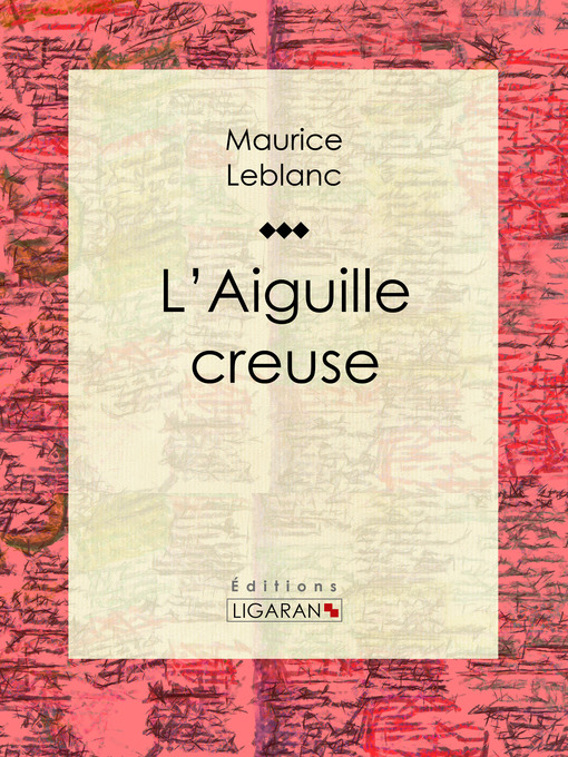 Title details for L'Aiguille creuse by Maurice Leblanc - Available